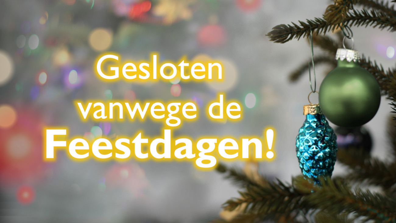 Gesloten vanwege de feestdagen